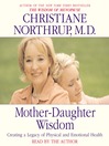 Mother-Daughter Wisdom (MP3): Creating a Legacy of Physical and Emotional Health